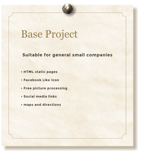 Base Project Suitable for general small companies • HTML static pages • Facebook Like Icon • Free picture processing • Social media links • maps and directions